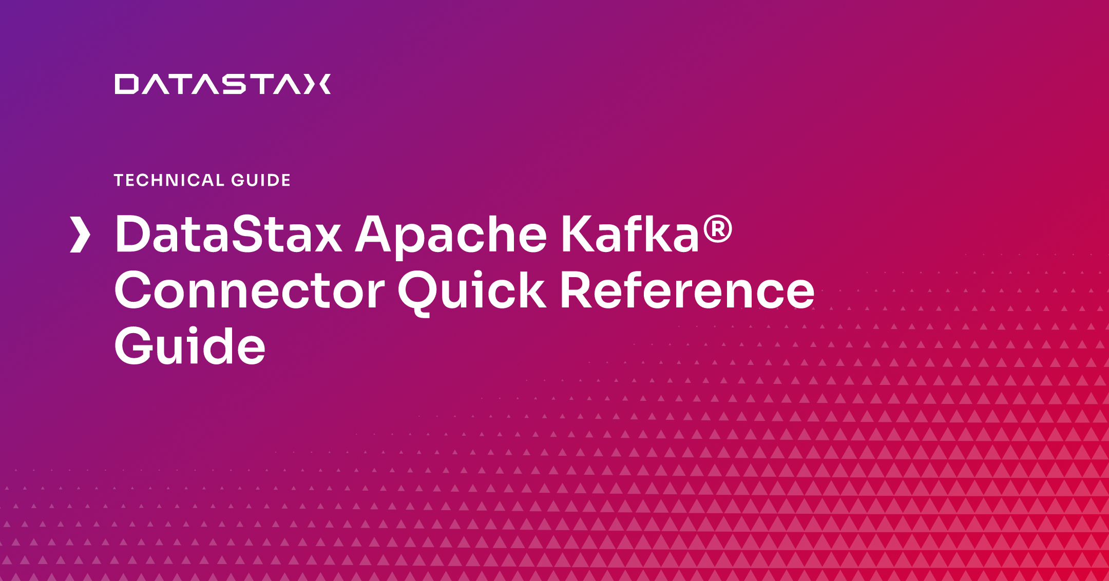 DataStax Apache Kafka® Connector Quick Reference Guide DataStax