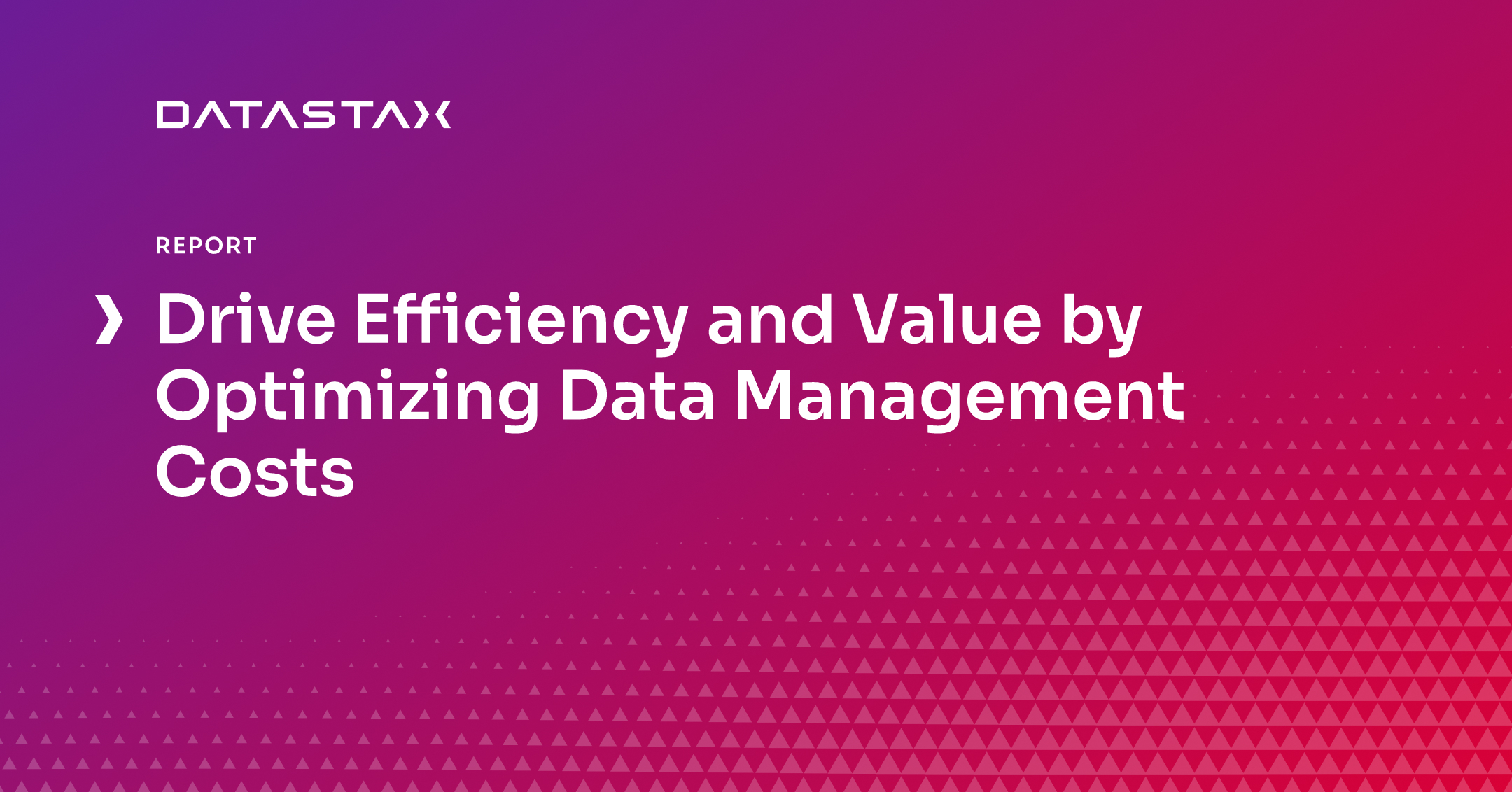 Drive Efficiency and Value by Optimizing Data Management Costs DataStax