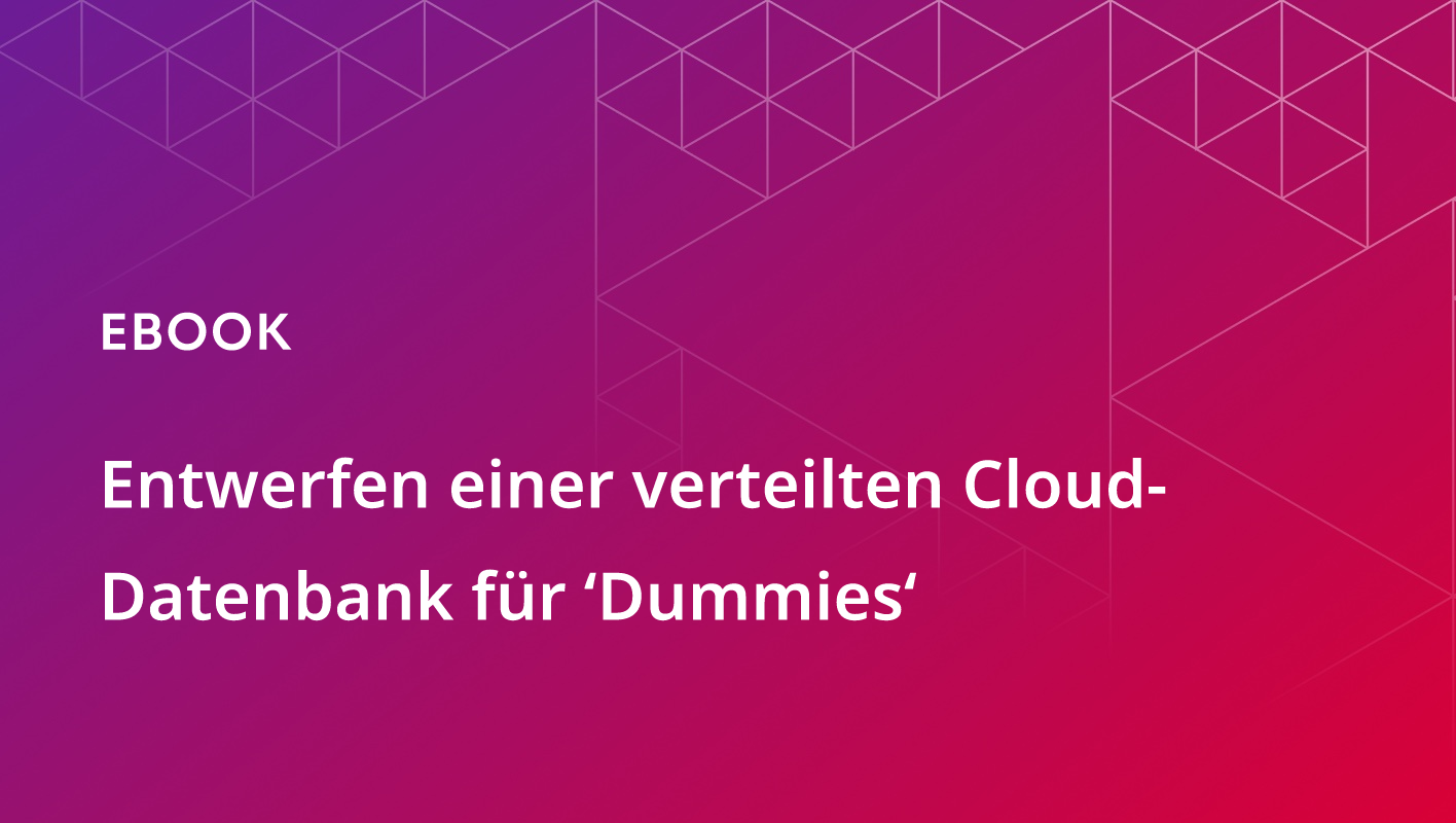 Entwerfen einer verteilten Cloud-Datenbank für ‘Dummies‘ 