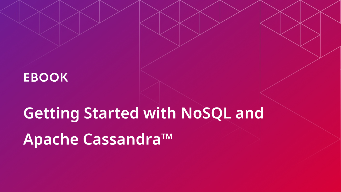 Getting Started with NoSQL and Apache Cassandra™
