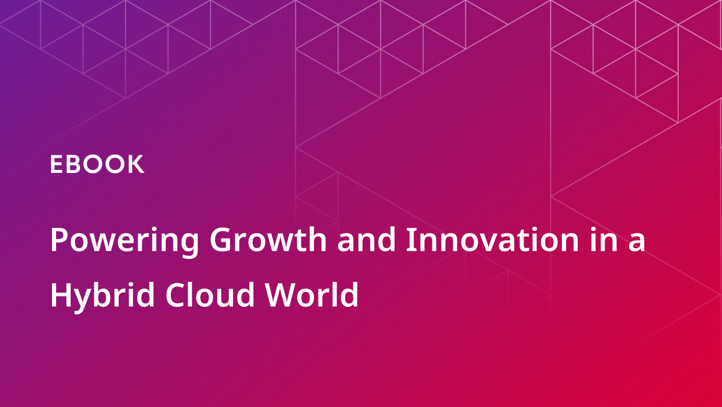 Powering Growth and Innovation in a Hybrid Cloud World