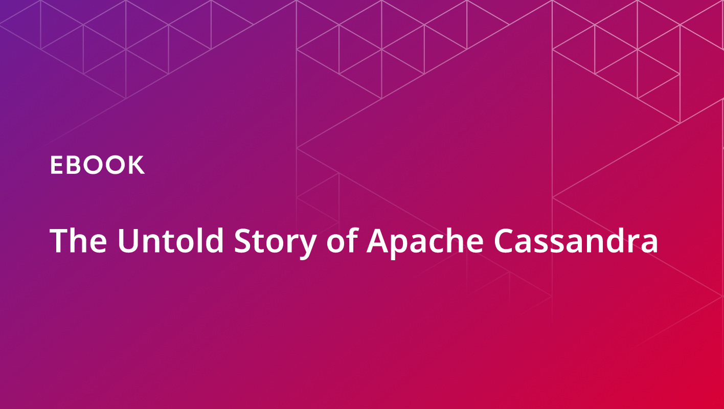 The Untold Story of Apache Cassandra