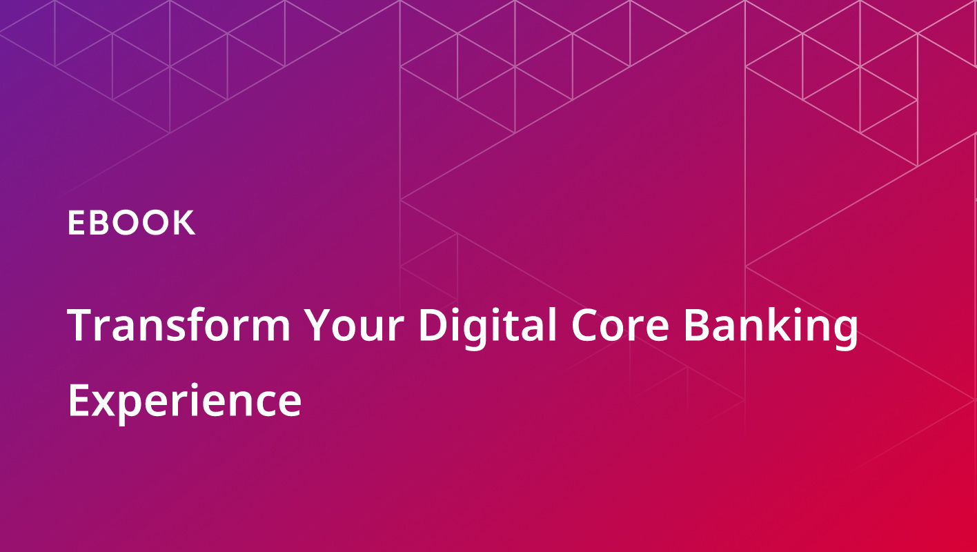 Transform Your Digital Core Banking Experience